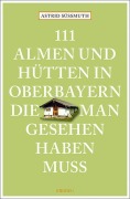 Cover-Bild zum Titel '111 Almen und Hütten in Oberbayern, die man gesehen haben muss' von 'Astrid Süßmuth'