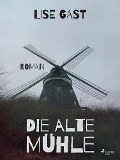 Cover-Bild zum Titel 'Die alte Mühle' von 'Lise Gast'