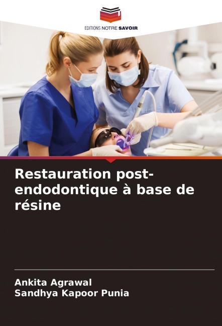 Restauration post-endodontique à base de résine - Ankita Agrawal, Sandhya Kapoor Punia