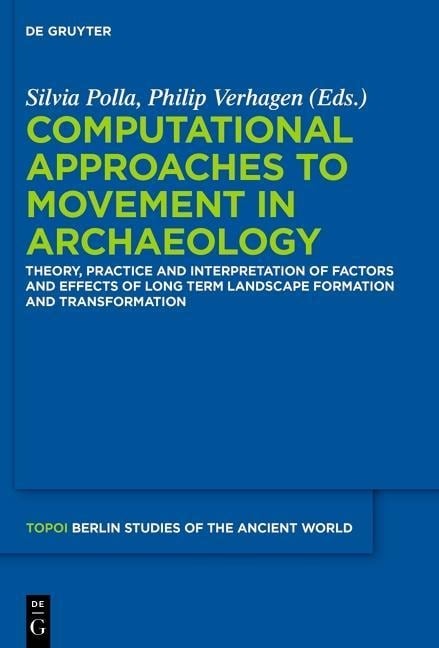 Computational Approaches to the Study of Movement in Archaeology - 