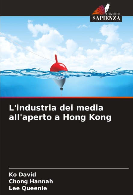 L'industria dei media all'aperto a Hong Kong - Ko David, Chong Hannah, Lee Queenie