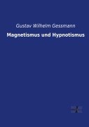 Cover-Bild zum Titel 'Magnetismus und Hypnotismus' von 'Gustav Wilhelm Gessmann'