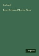 Cover-Bild zum Titel 'Jacob Heller und Albrecht Dürer' von 'Otto Cornill'