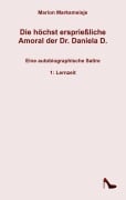 Cover-Bild zum Titel 'Die höchst ersprießliche Amoral der Dr. Daniela D. Eine autobiographische Satire.' von 'Marion Marksmeisje'
