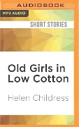 Old Girls in Low Cotton - Helen Childress