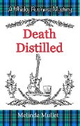 Cover-Bild zum Titel 'Death Distilled (Whisky Business Mystery, #2)' von 'Melinda Mullet'