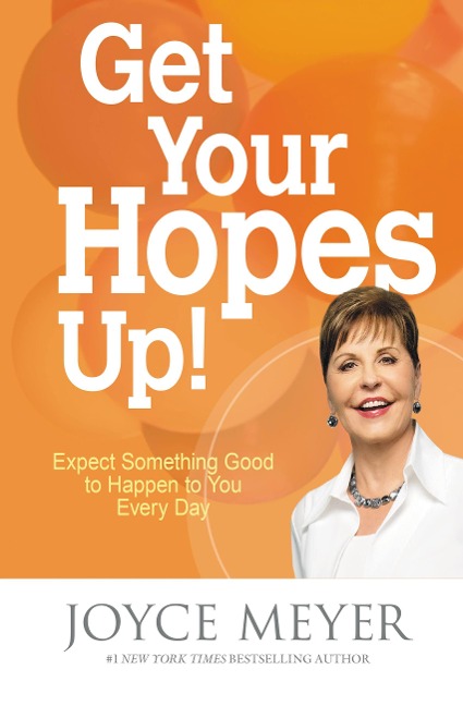 Get Your Hopes Up! - Joyce Meyer