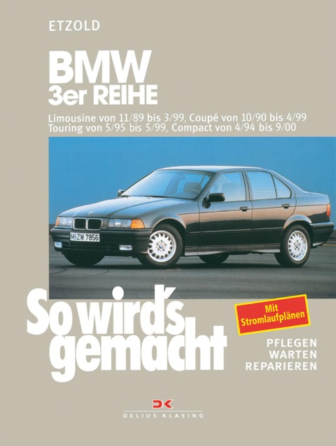 BMW 3er Reihe Limousine von 11/89 bis 3/99, Coupé von 10/90 bis 4/99, Touring von 5/95 bis 5/99, Compact von 4/94 bis 9/00 - Rüdiger Etzold