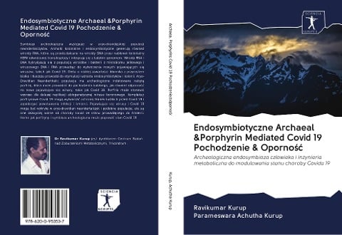 Endosymbiotyczne Archaeal &Porphyrin Mediated Covid 19 Pochodzenie & Oporno¿¿ - Ravikumar Kurup, Parameswara Achutha Kurup