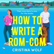 Cover-Bild zum Titel 'How to Write a Rom-Com' von 'Cristina Wolf'
