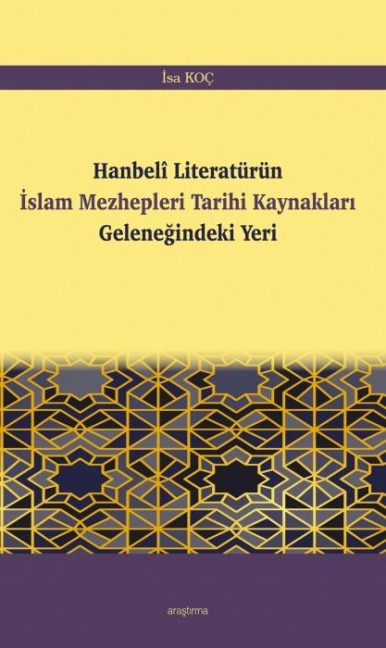 Hanbeli Literatürün Islam Mezhepleri Tarihi Kaynaklari Gelenegindeki Yeri - Isa Koc