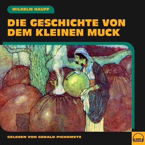 Die Geschichte von dem kleinen Muck - Wilhelm Hauff