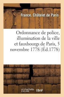 Ordonnance de Police Concernant l'Illumination de la Ville Et Fauxbourgs de Paris, 5 Novembre 1778 - France Chatelet De Paris