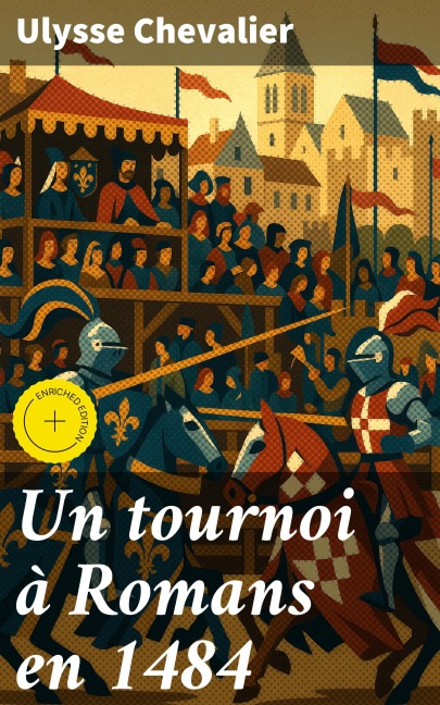 Un tournoi à Romans en 1484 - Ulysse Chevalier