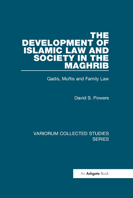 The Development of Islamic Law and Society in the Maghrib - David S. Powers