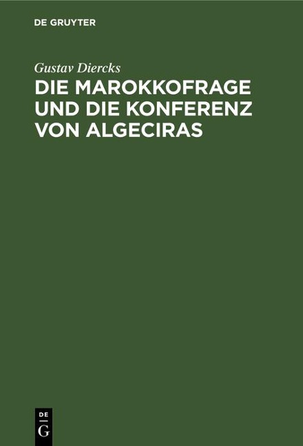 Die Marokkofrage und die Konferenz von Algeciras - Gustav Diercks