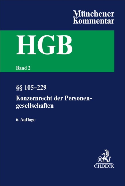 Münchener Kommentar zum Handelsgesetzbuch  Bd. 2: Zweites Buch. Handelsgesellschaften und stille Gesellschaft. Erster Abschnitt. Offene Handelsgesellschaft, §§ 105-160. Zweiter Abschnitt. Kommanditgesellschaft: §§ 161-229, Konzernrecht derPersonengesellschaften - 
