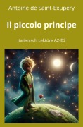 Cover-Bild zum Titel 'Il piccolo principe: Italienisch Lektüre A2 - B2' von 'Antoine De Saint Exupéry'