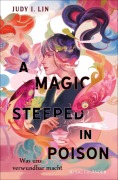 Cover-Bild zum Titel 'A Magic Steeped in Poison - Was uns verwundbar macht' von 'Judy I. Lin'