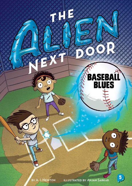 The Alien Next Door 5: Baseball Blues - A I Newton