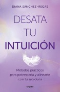 Cover-Bild zum Titel 'Desata Tu Intuición / Unleash Your Intuition' von 'Diana Sánchez-Regas'