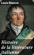 Histoire de la littérature italienne - Louis Étienne