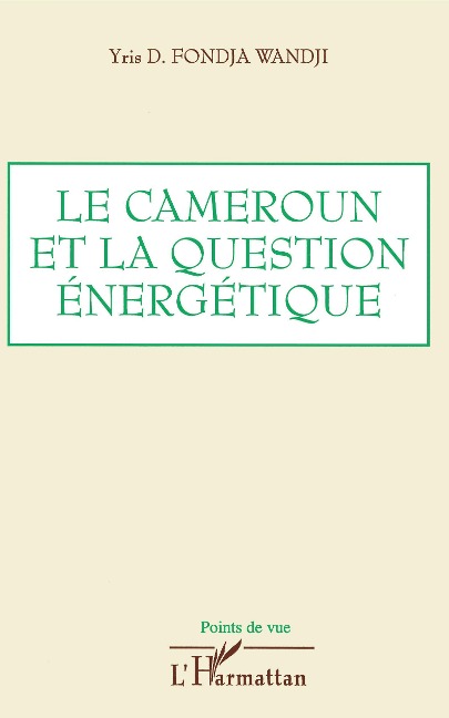 Le Cameroun et la question énergétique - Yris D. Fondja Wandji
