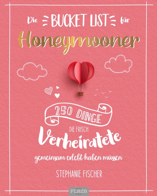 Die Bucket List für Honeymooner - Stephanie Fischer