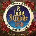 A Long Strange Trip Lib/E: The Inside History of the Grateful Dead - Dennis Mcnally