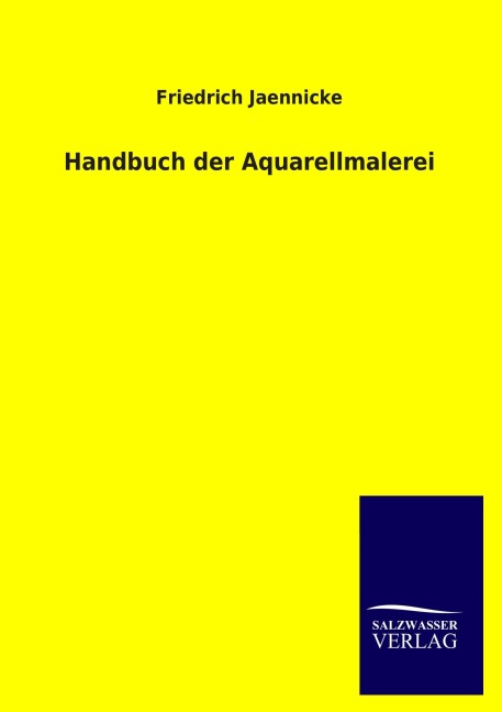Handbuch der Aquarellmalerei - Friedrich Jaennicke