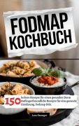 Fodmap Kochbuch- 150 leckere Rezepte für einen gesunden Darm - Lara Zwanger