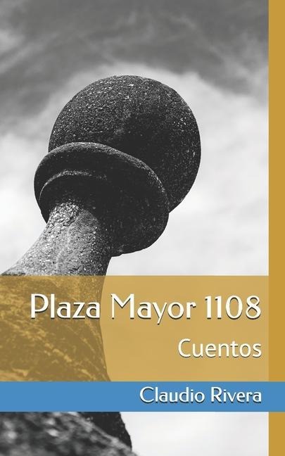 Plaza Mayor 1108: Cuentos - Claudio Rivera