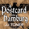 Cover-Bild zum Titel 'A Postcard from Hamburg Lib/E: A Ww2 Spy Thriller' von 'Jj Toner'