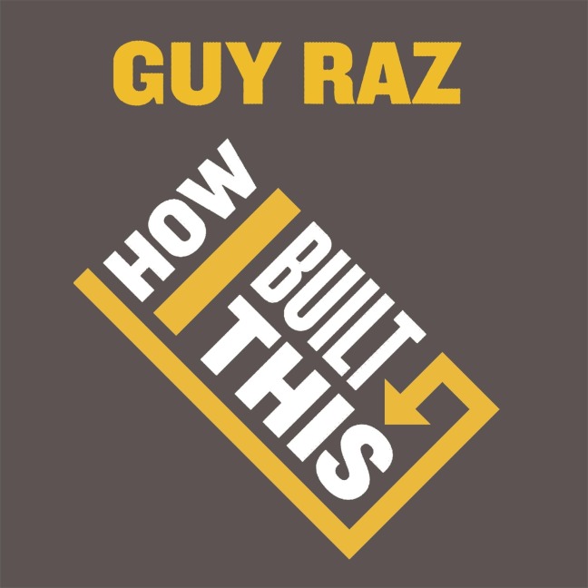 How I Built This - Guy Raz