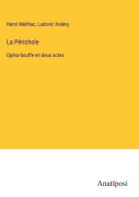 Cover-Bild zum Titel 'La Périchole' von 'Henri Meilhac, Ludovic Halévy'