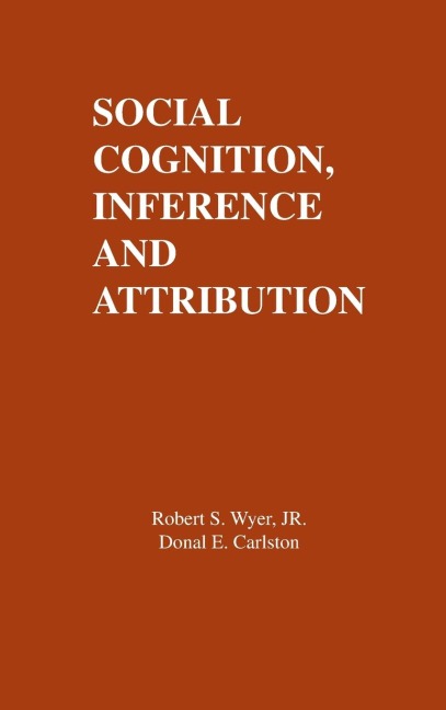 Social Cognition, Inference, and Attribution - R. S. Wyer Jr., D. E. Carlston