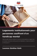 Cover-Bild zum Titel 'Logements institutionnels pour personnes souffrant d'un handicap mental' von 'Laurens Günther-Roth'