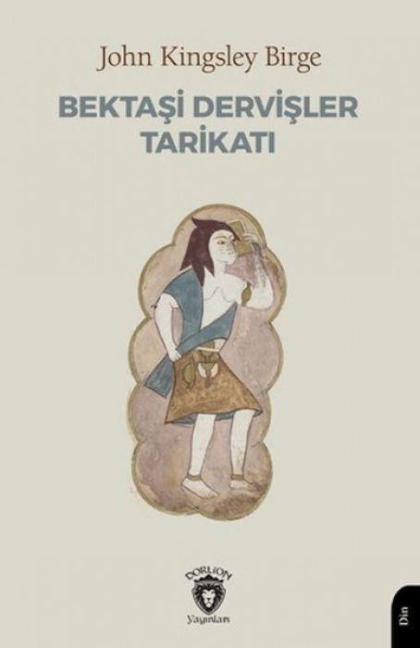 Bektasi Dervisler Tarikati - John Kingsley Birge
