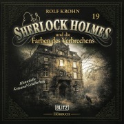 Cover-Bild zum Titel 'Neues von Sherlock Holmes - Die Hörbücher - Folge 19: Sherlock Holmes und die Farben des Verbrechens' von 'Arthur Conan Doyle, Rolf Krohn'