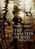 The Sanctity of Hate - Priscilla Royal