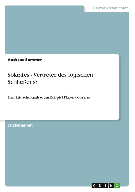 Sokrates - Vertreter des logischen Schließens? - Andreas Sommer