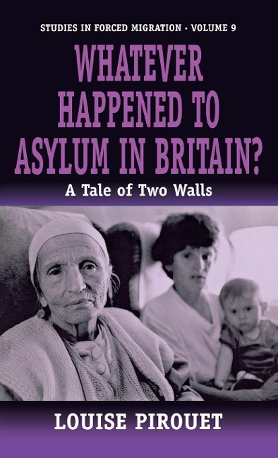 Whatever Happened to Asylum in Britain? - Louise Pirouet