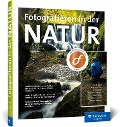 Cover-Bild zum Titel 'Fotografieren in der Natur' von 'Daniel Eggert, Mark James Ford, Uwe Hasubek, Radomir Jakubowski, David Köster'