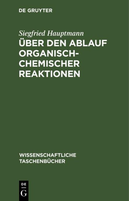 Über den Ablauf organisch-chemischer Reaktionen - Siegfried Hauptmann