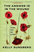 Cover-Bild zum Titel 'The Answer Is in the Wound' von 'Kelly Sundberg'