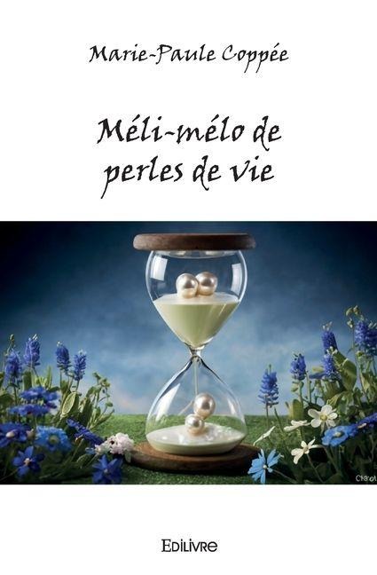 Méli-mélo de perles de vie - Marie-Paule Coppée