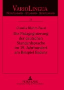 Cover-Bild zum Titel 'Die Pädagogisierung der deutschen Standardsprache im 19. Jahrhundert am Beispiel Badens' von 'Claudia Bluhm-Faust'