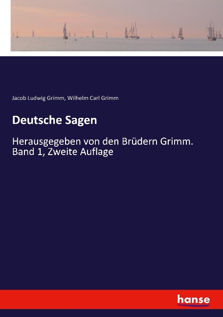 Deutsche Sagen - Jacob Ludwig Grimm, Wilhelm Carl Grimm