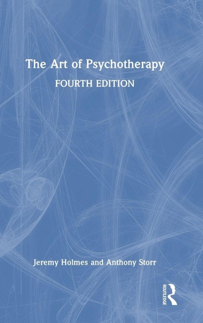 The Art of Psychotherapy - Jeremy Holmes, Anthony Storr