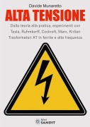 Cover-Bild zum Titel 'Alta Tensione. Dalla teoria alla pratica, esperimenti con Tesla, Ruhmkorff, Cockroft, Marx, Kirlian. Trasformatori AT in ferrite e alta frequenza' von 'Davide Munaretto'